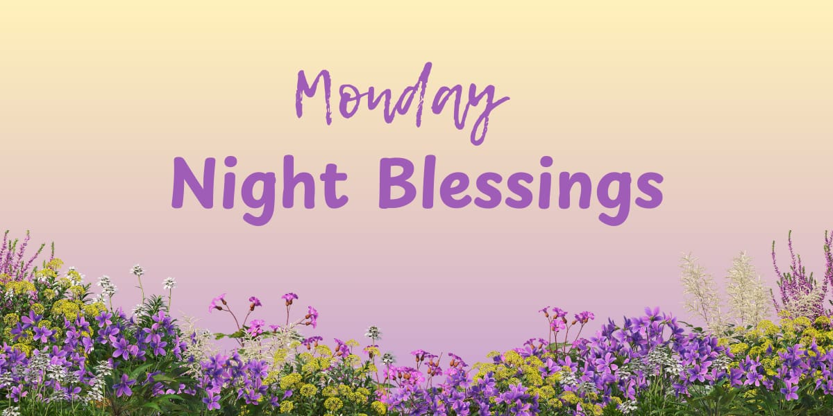 Monday Night Blessings