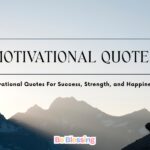 400+ Motivational Quotes For Success, Strength, and Happiness