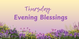 Thursday Evening Blessings