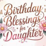 110+ Beautiful Birthday Blessings for Daughter, Wishes and Prayers