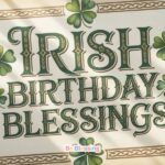 250+ Irish Birthday Blessings & Prayers for Your Loved Ones